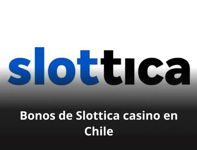 Bonos de Slottica casino en Chile