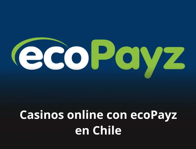 Casinos online con ecoPayz en Chile