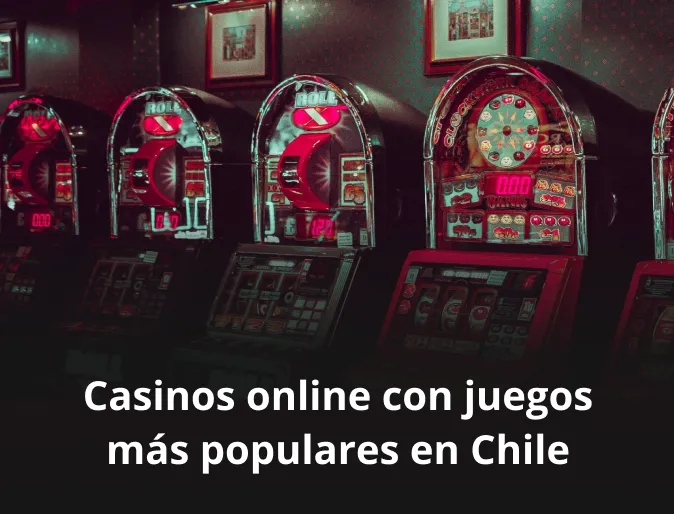 Casinos online con juegos más populares en Chile