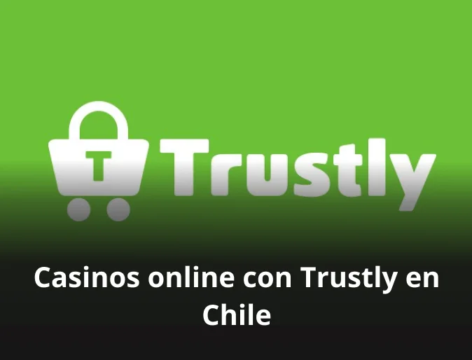 Casinos online con Trustly en Chile