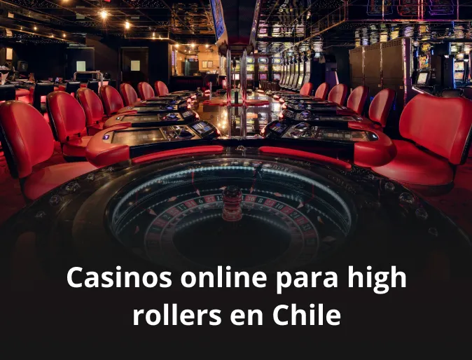 Casinos online para high rollers en Chile