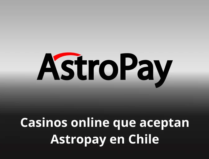 Casinos online que aceptan Astropay en Chile