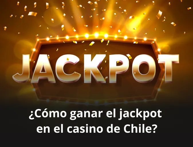 Cómo ganar el jackpot en el casino de Chile