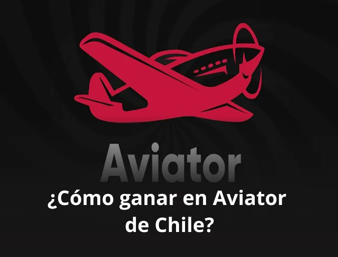 Cómo ganar en Aviator de Chile