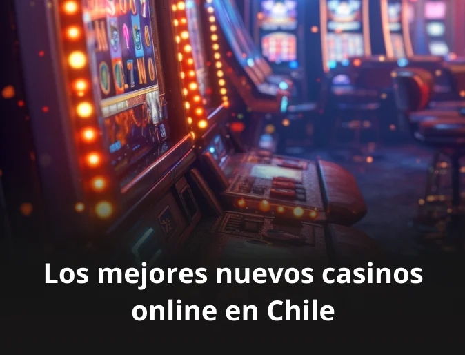 Los mejores nuevos casinos online en Chile