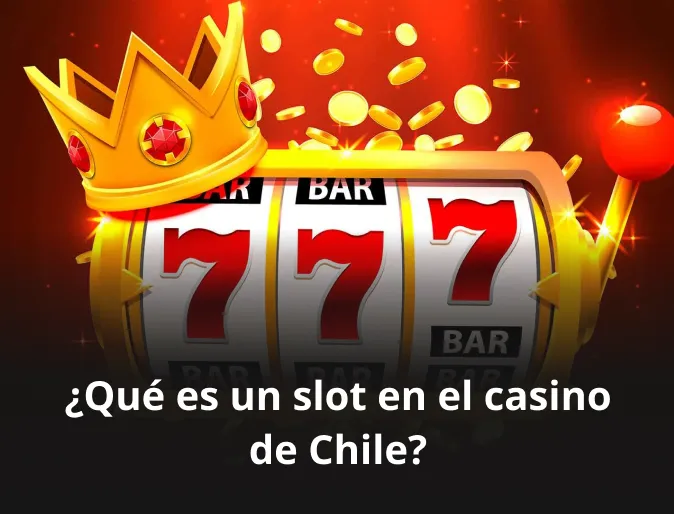 Qué es un slot en el casino de Chile