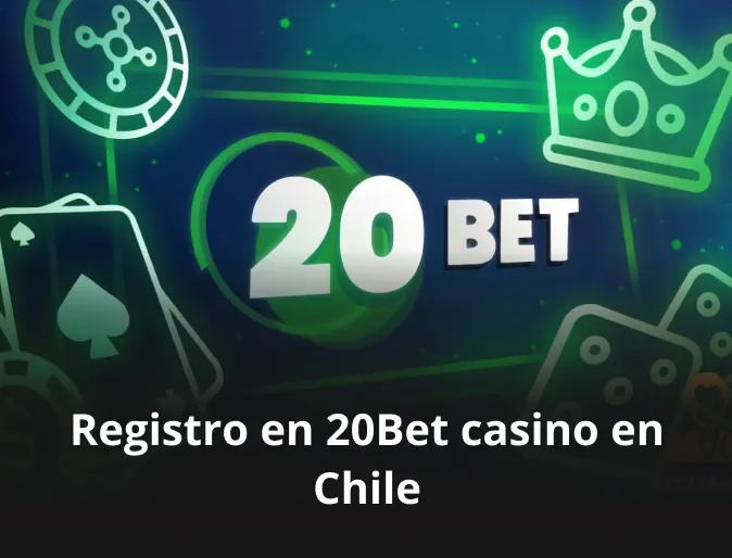 Registro en 20Bet casino en Chile