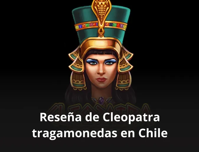 Reseña de Cleopatra tragamonedas en Chile