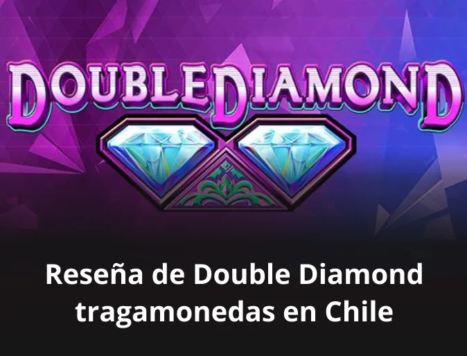 Reseña de Double Diamond tragamonedas en Chile
