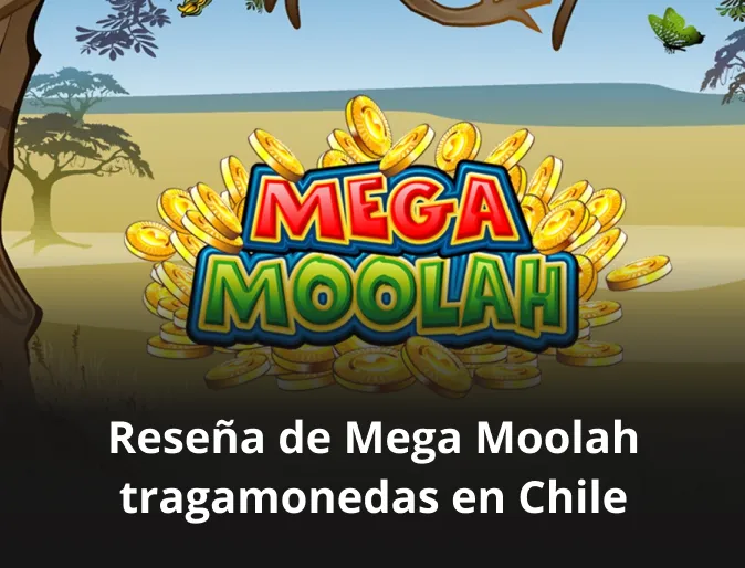 Reseña de Mega Moolah tragamonedas en Chile