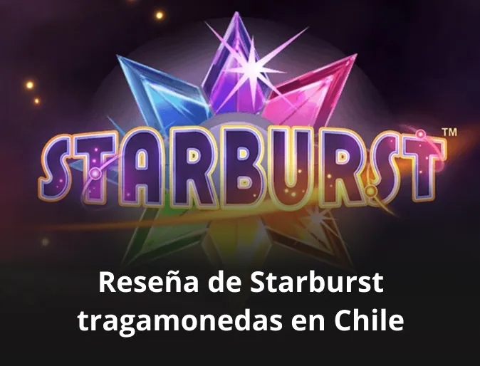 Reseña de Starburst tragamonedas en Chile
