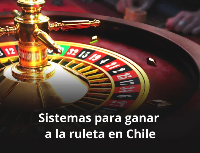 Sistemas para ganar a la ruleta en Chile