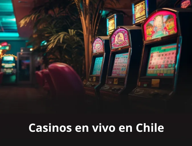 Los mejores casinos en vivo elegidos por los chilenos