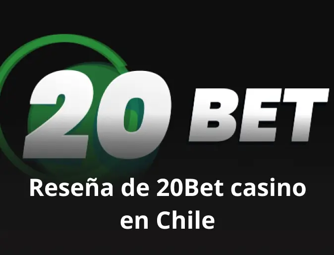 Reseña de 20Bet casino en Chile