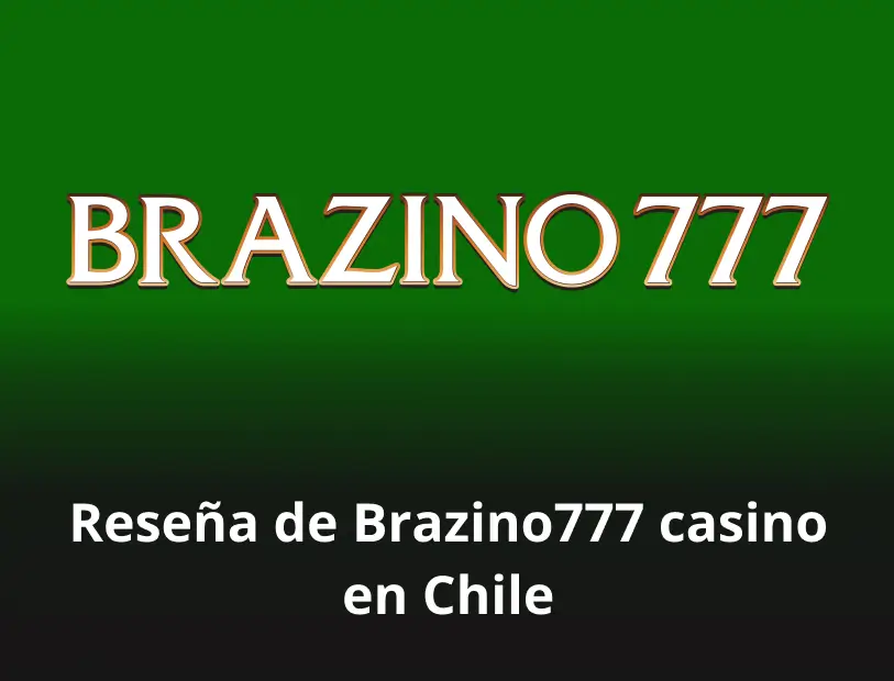 Reseña de Brazino777 casino en Chile